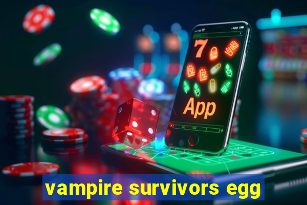 vampire survivors egg